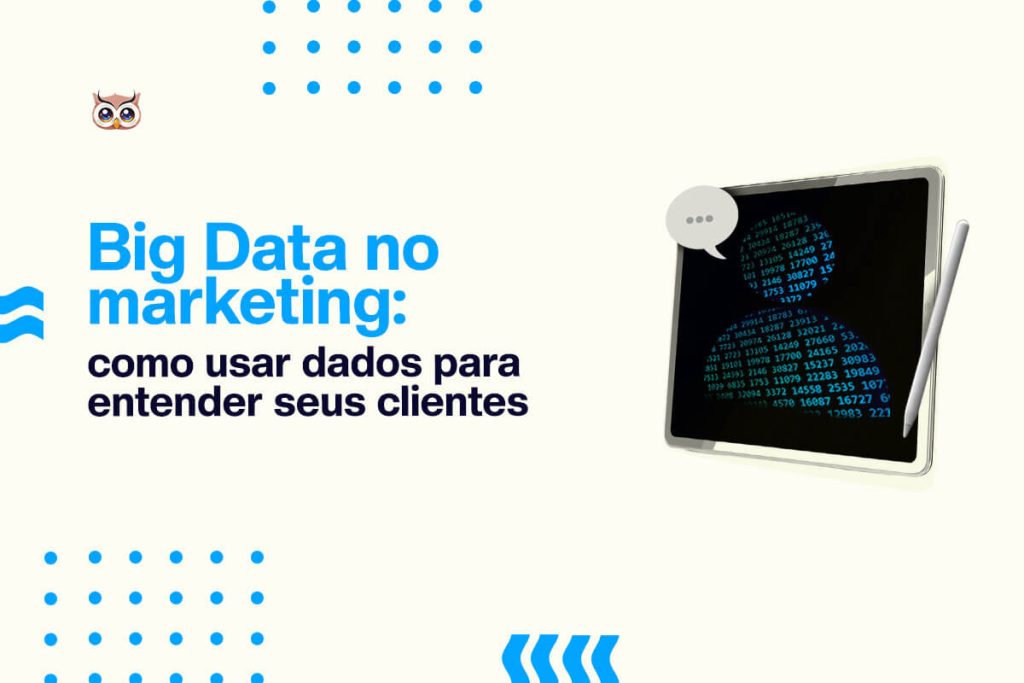 Imagem sobre Big Data no marketing, destacando como utilizar dados para entender melhor os clientes em estratégias de marketing eficazes.