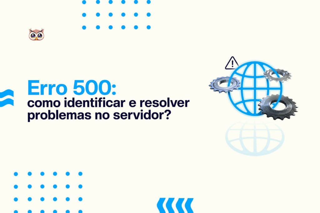 Imagem ilustrativa sobre o erro 500, detalhando como identificar e resolver problemas no servidor, com ícone de aviso e engrenagens ao fundo.